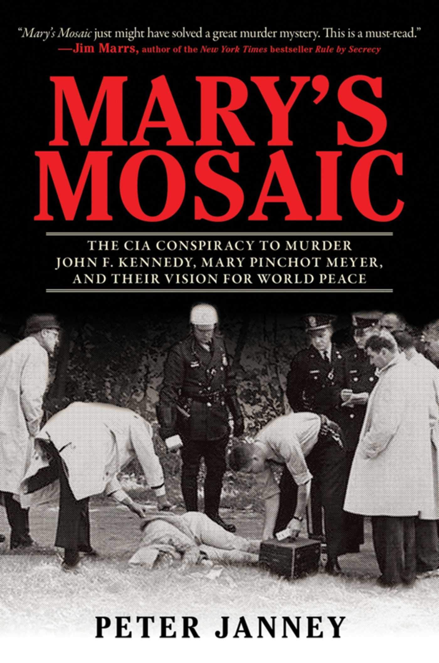 Mary's Mosaic: The CIA Conspiracy to Murder John F. Kennedy,