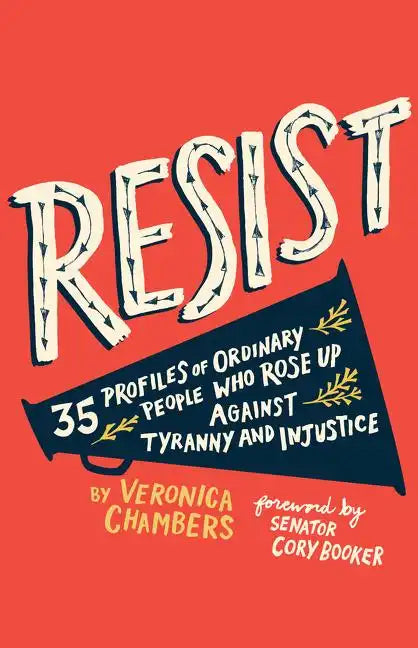 Resist: 35 Profiles of Ordinary People Who Rose Up Against Tyranny and Injustice - Hardcover
