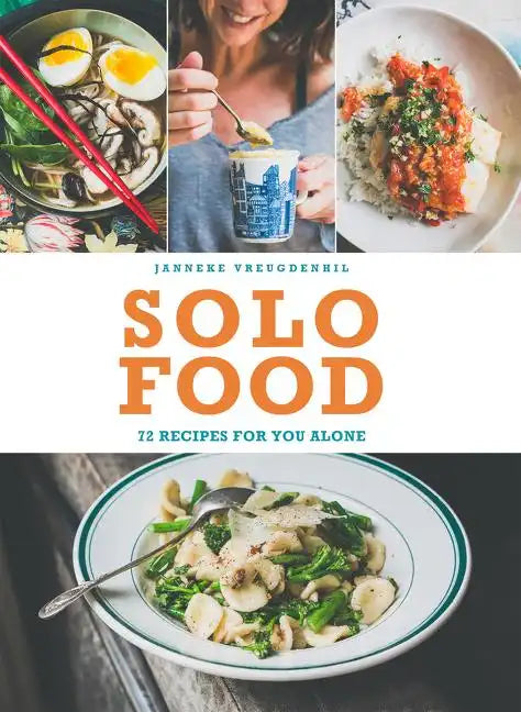 Solo Food: 72 Recipes for You Alone - Paperback