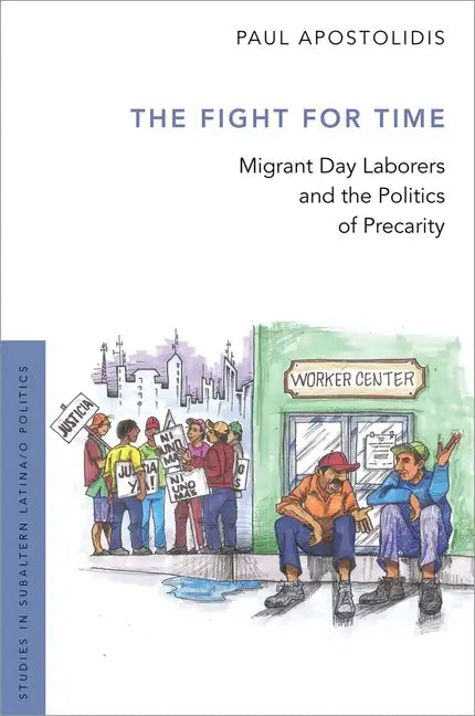 Fight for Time: Migrant Day Laborers and the Politics of Precarity - Paperback