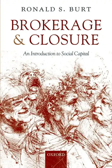 Brokerage and Closure: An Introduction to Social Capital - Paperback