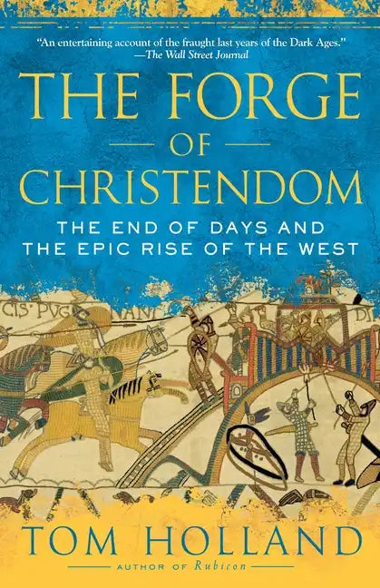 The Forge of Christendom: The End of Days and the Epic Rise of the West - Paperback