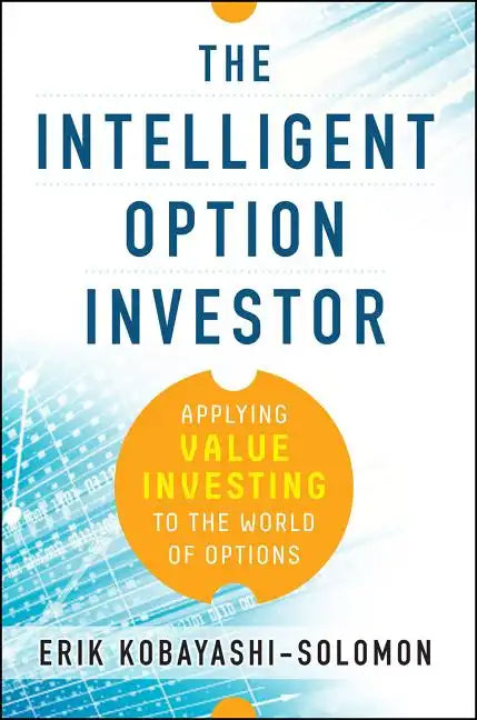 The Intelligent Option Investor: Applying Value Investing to the World of Options - Hardcover