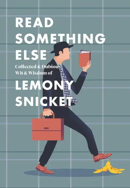 Read Something Else: Collected & Dubious Wit & Wisdom of Lemony Snicket - Hardcover