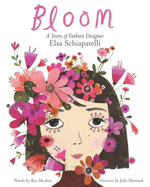 Bloom: A Story of Fashion Designer Elsa Schiaparelli - Hardcover