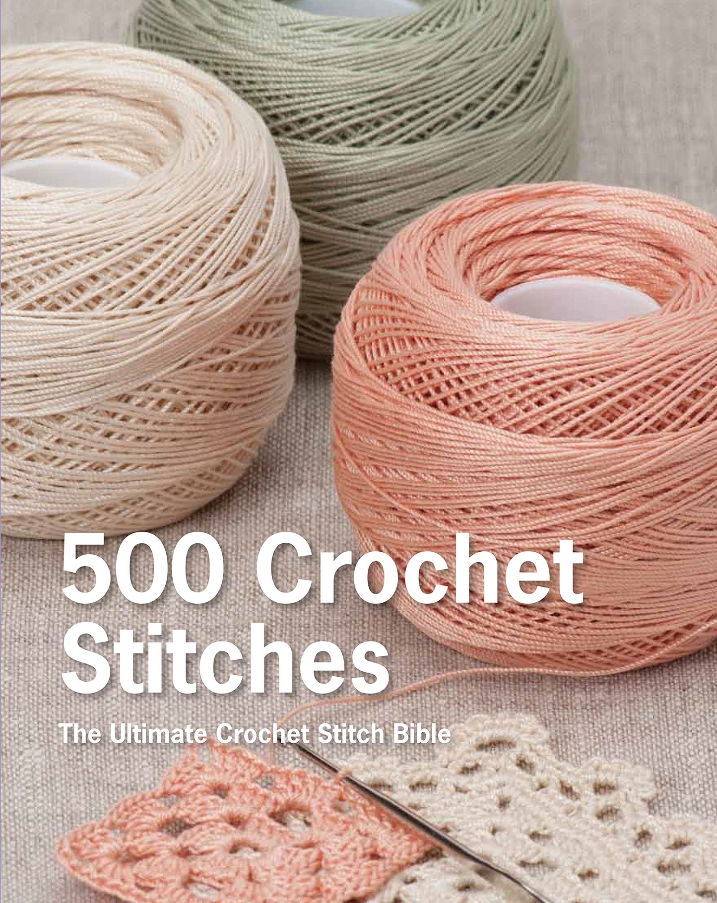 500 Crochet Stitches: The Ultimate Crochet Stitch Bible by P