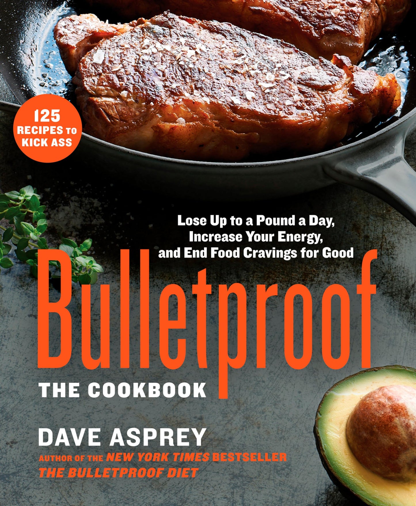 Bulletproof: The Cookbook: Lose Up to a Pound a Day, Increas