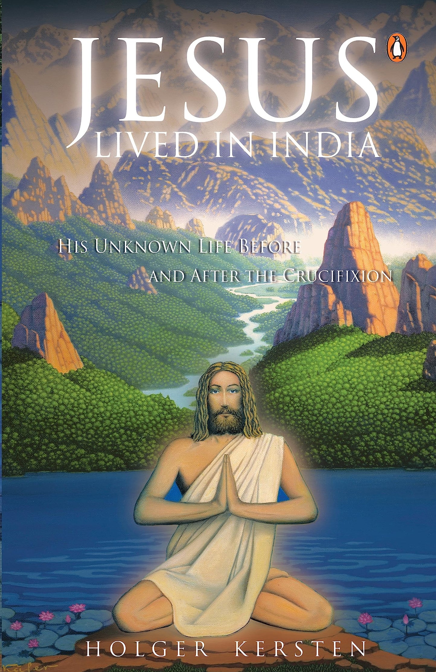 Jesus Lived in India: His Unknown Life Before and After the