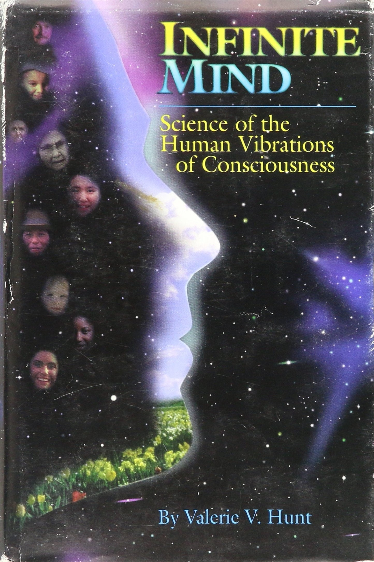 Infinite Mind The Science of Human Vibrations by Hunt, Valer