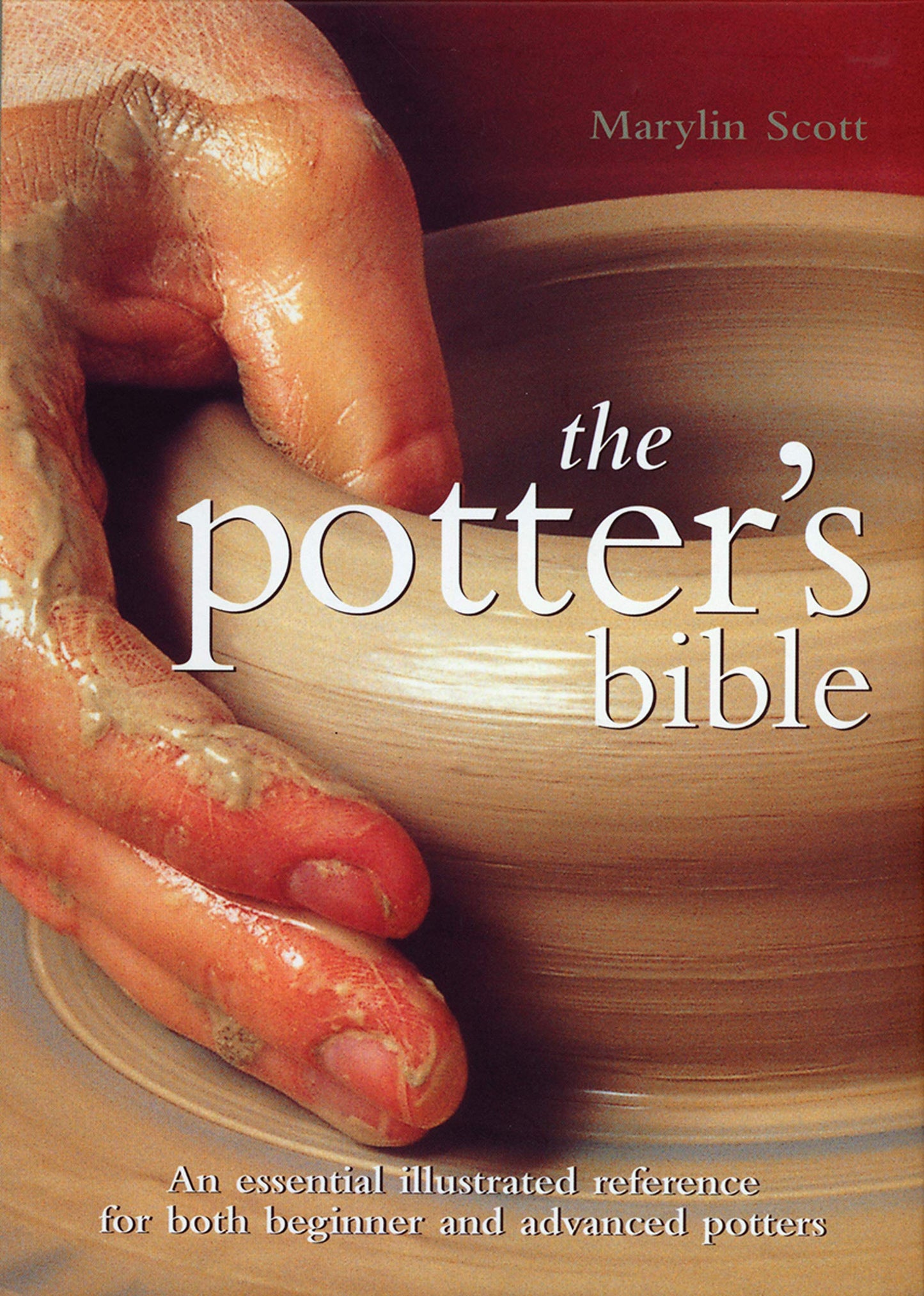 The Potter's Bible: An Essential Illustrated Reference for b