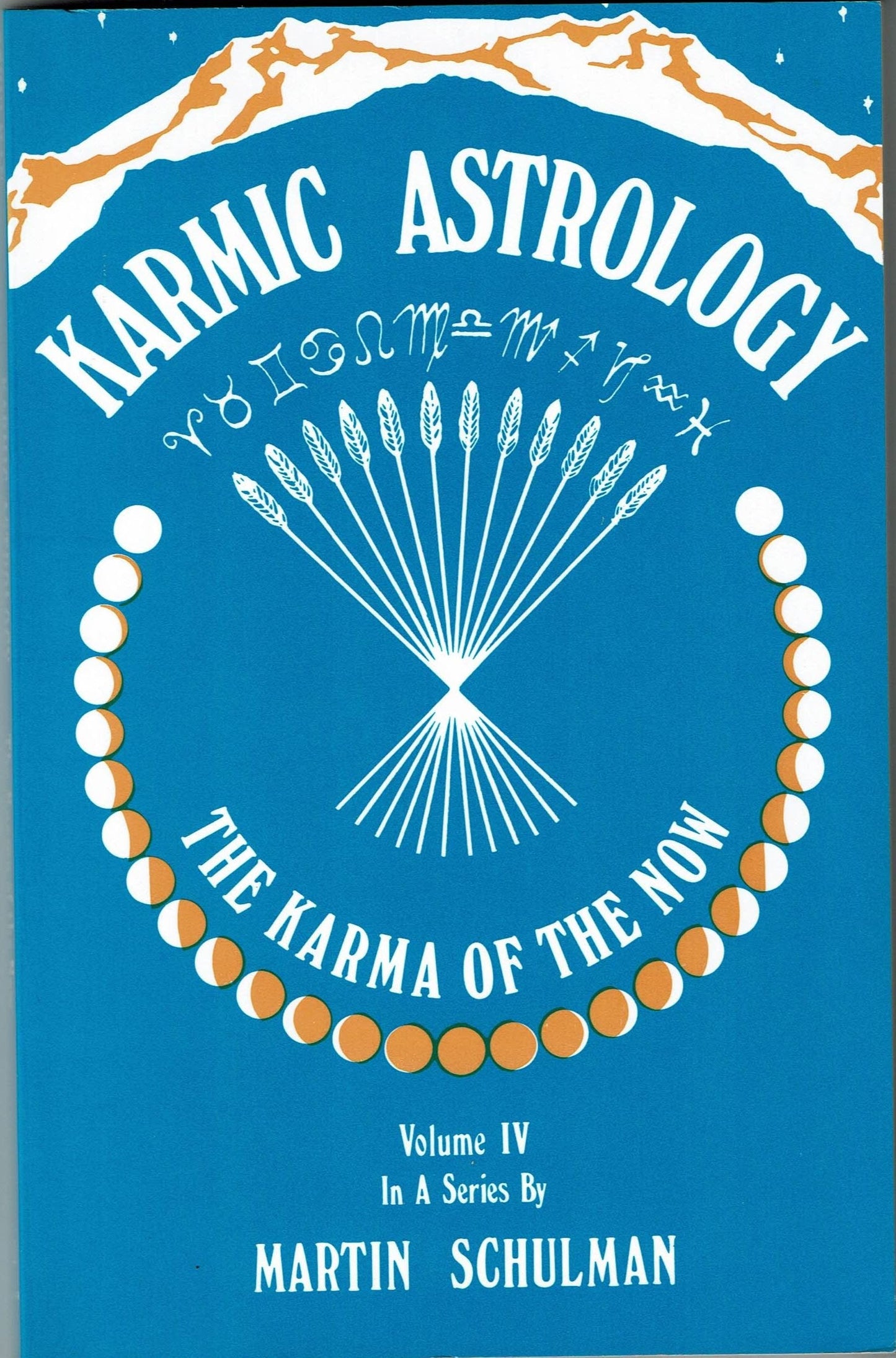 Karmic Astrology, Vol. IV: The Karma of the Now by Schulman,
