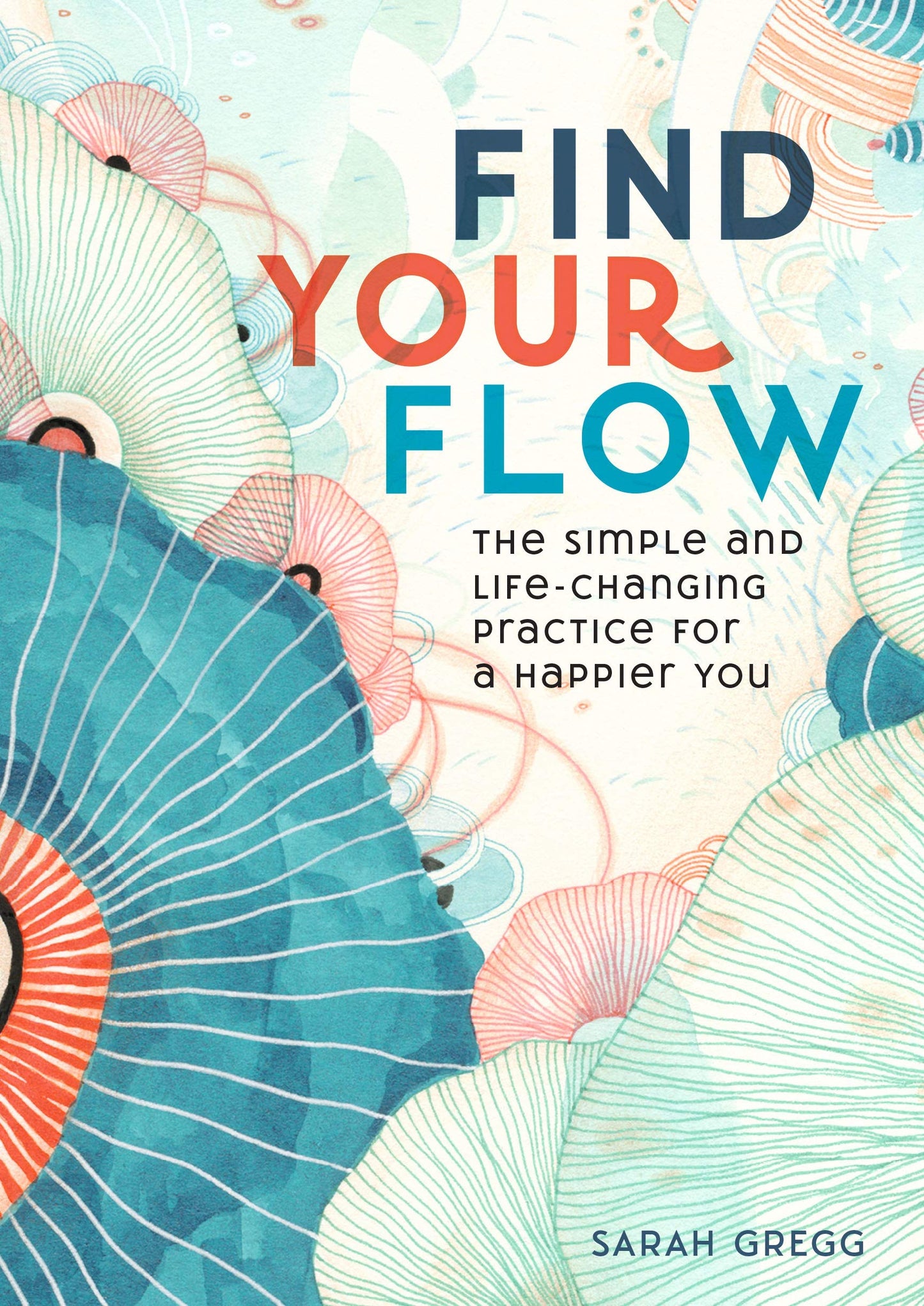 Find Your Flow: The Simple and Life-Changing Practice for a