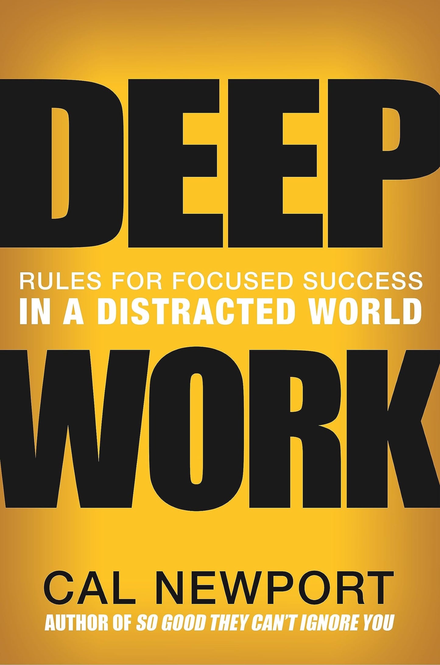 Deep Work: Rules for Focused Success in a Distracted World b