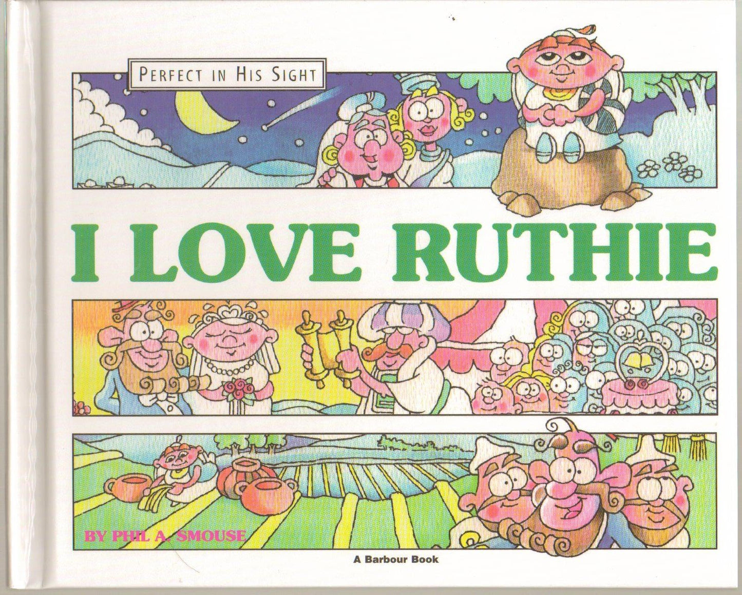 I Love Ruthie: The Story of Ruth (Perfect in His sight) by S