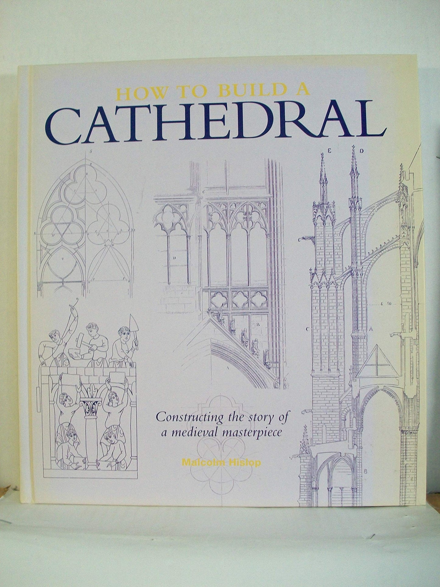 How to Build a Cathedral by Malcolm Hislop