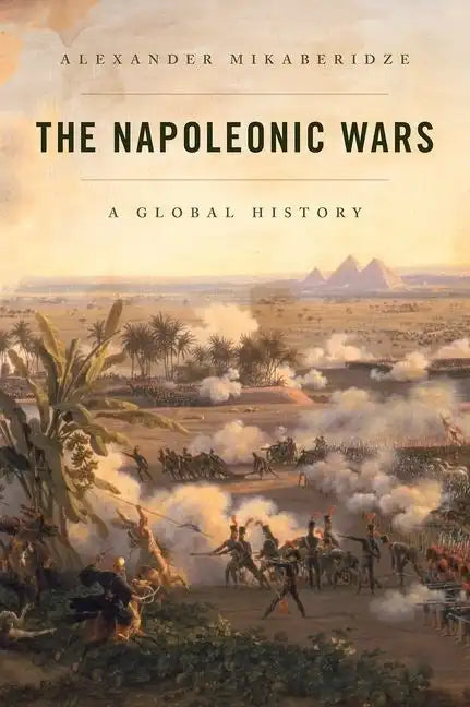The Napoleonic Wars: A Global History - Hardcover