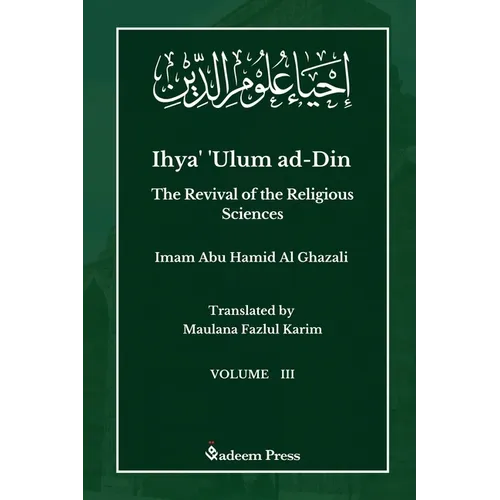 Ihya' 'Ulum ad-Din - The Revival of the Religious Sciences - Vol 3: إحياء علوم ال - Paperback