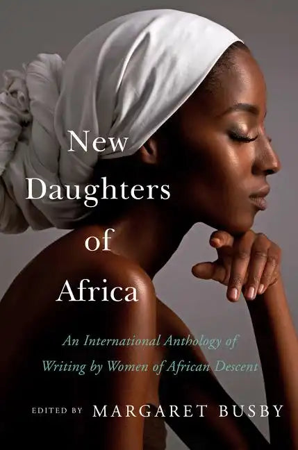 New Daughters of Africa: An International Anthology of Writing by Women of African Descent - Hardcover