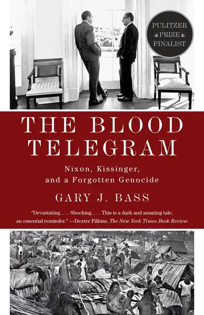 The Blood Telegram: Nixon, Kissinger, and a Forgotten Genocide (Pulitzer Prize Finalist) - Paperback