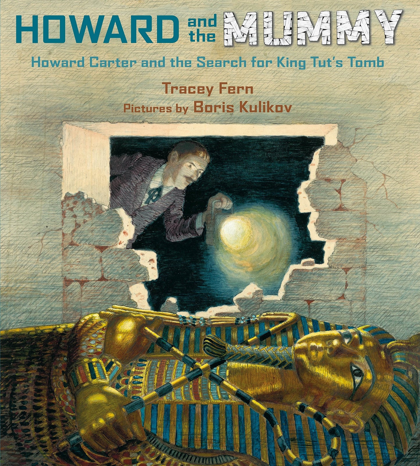 Howard and the Mummy: Howard Carter and the Search for King
