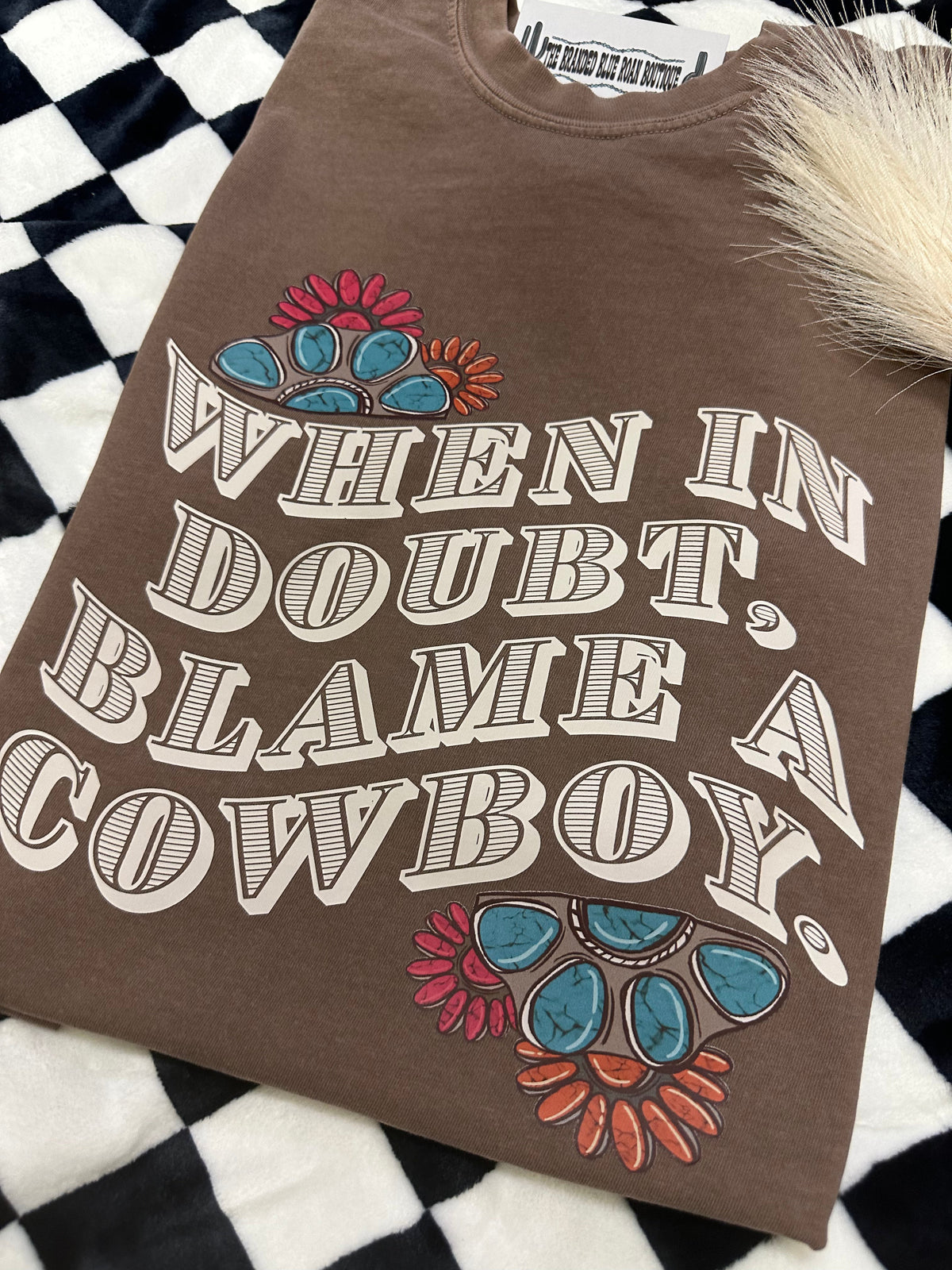 When In Doubt Blame a cowboy tee - Comfort Colors