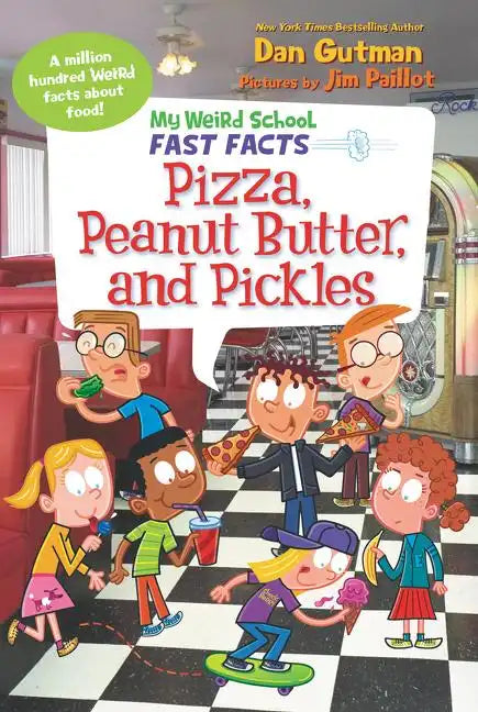 My Weird School Fast Facts: Pizza, Peanut Butter, and Pickles - Paperback