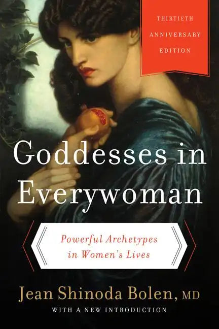 Goddesses in Everywoman: Powerful Archetypes in Women's Lives - Paperback