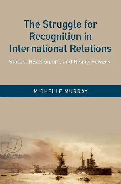 Struggle for Recognition in International Relations: Status, Revisionism, and Rising Powers - Hardcover