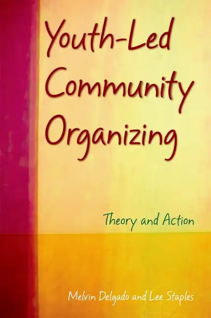 Youth-Led Community Organizing: Theory and Action - Paperback