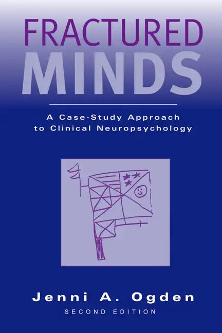 Fractured Minds: A Case-Study Approach to Clinical Neuropsychology - Paperback