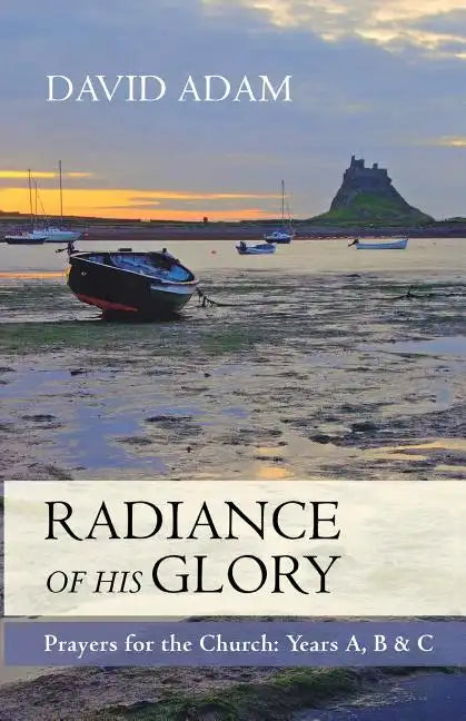 Radiance of His Glory - Prayers for the Church: Years A, B and C - Paperback