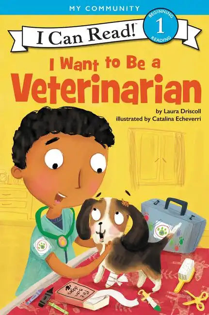 I Want to Be a Veterinarian: A My Community I Can Read - Hardcover