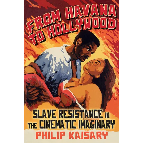 From Havana to Hollywood: Slave Resistance in the Cinematic Imaginary - Paperback