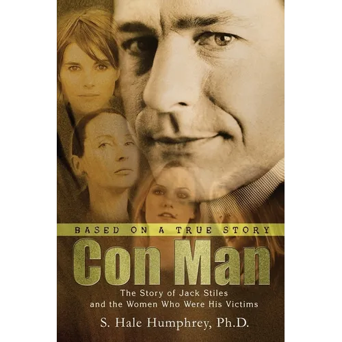 Con Man: The Story of Jack Stiles and the Women Who Were His Victims - Paperback
