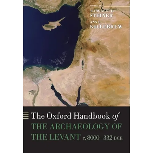 Oxford Handbook of the Archaeology of the Levant: C. 8000-332 Bce - Paperback