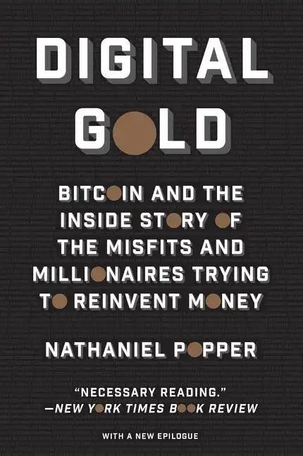 Digital Gold: Bitcoin and the Inside Story of the Misfits and Millionaires Trying to Reinvent Money - Paperback
