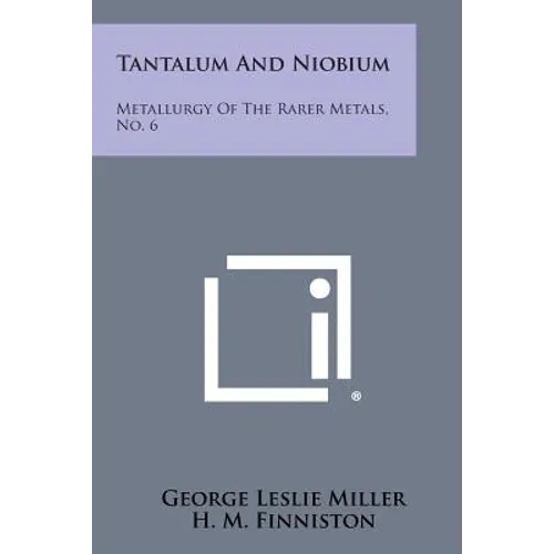 Tantalum And Niobium: Metallurgy Of The Rarer Metals, No. 6 - Paperback