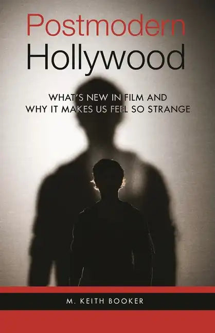 Postmodern Hollywood: What's New in Film and Why It Makes Us Feel So Strange - Hardcover
