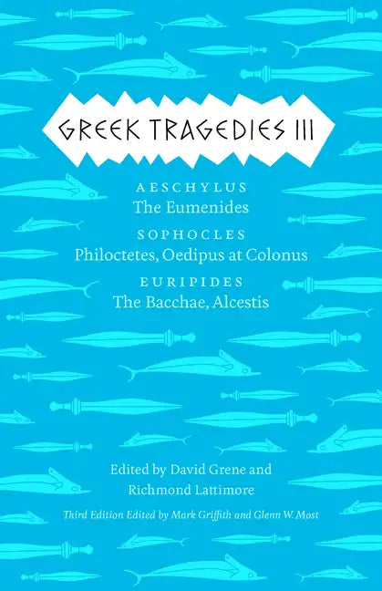 Greek Tragedies 3: Aeschylus: The Eumenides; Sophocles: Philoctetes, Oedipus at Colonus; Euripides: The Bacchae, Alcestis - Paperback