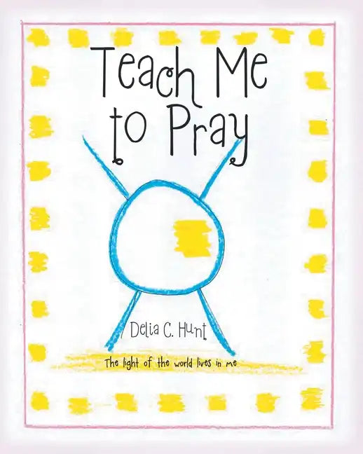 Teach me to Pray: The light of the world lives in me - Paperback