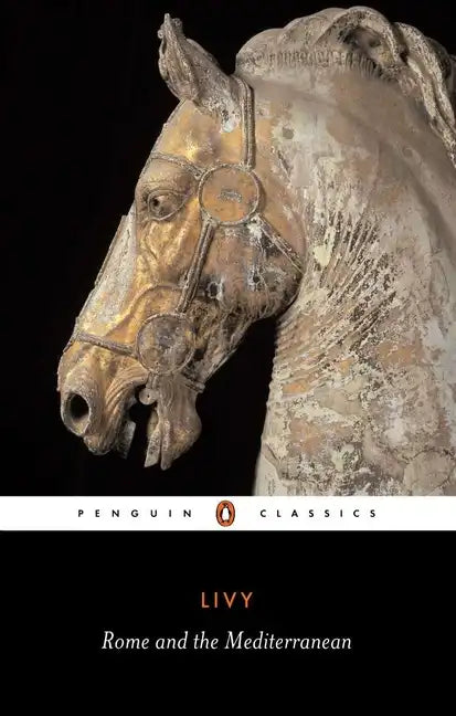 Rome and the Mediterranean: Books XXXI-XLV of the History of Rome from Its Foundation - Paperback