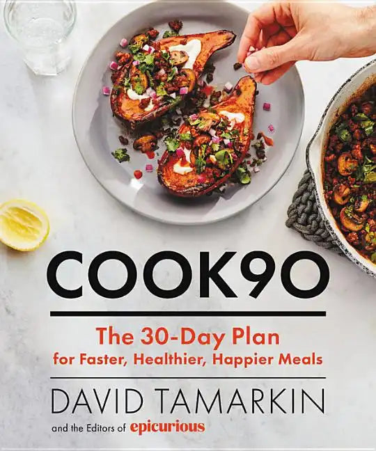 Cook90: The 30-Day Plan for Faster, Healthier, Happier Meals - Hardcover