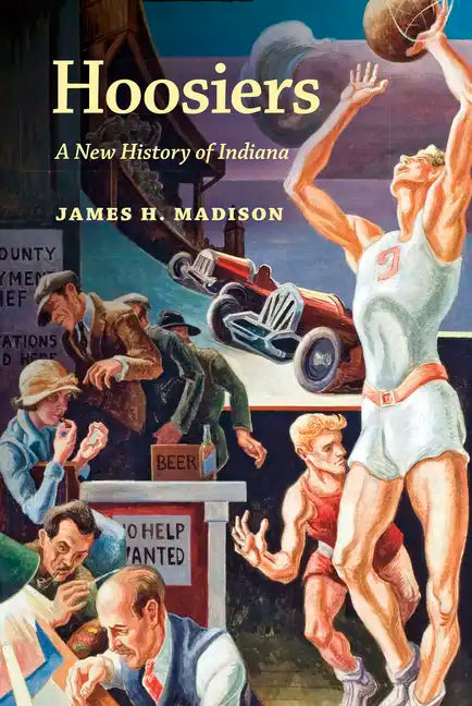 Hoosiers: A New History of Indiana - Paperback