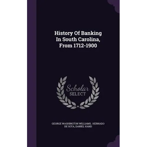 History Of Banking In South Carolina, From 1712-1900 - Hardcover