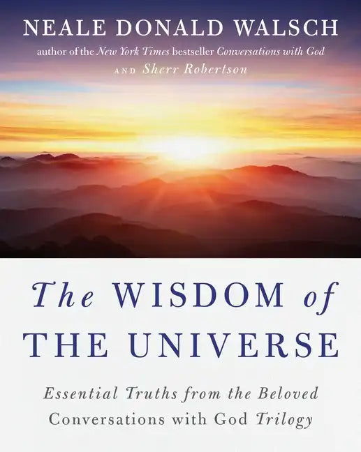 The Wisdom of the Universe: Essential Truths from the Beloved Conversations with God Trilogy - Paperback