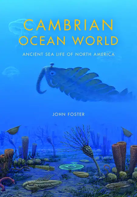 Cambrian Ocean World: Ancient Sea Life of North America - Hardcover