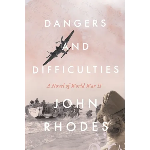 Dangers and Difficulties: A Novel of World War II - Paperback