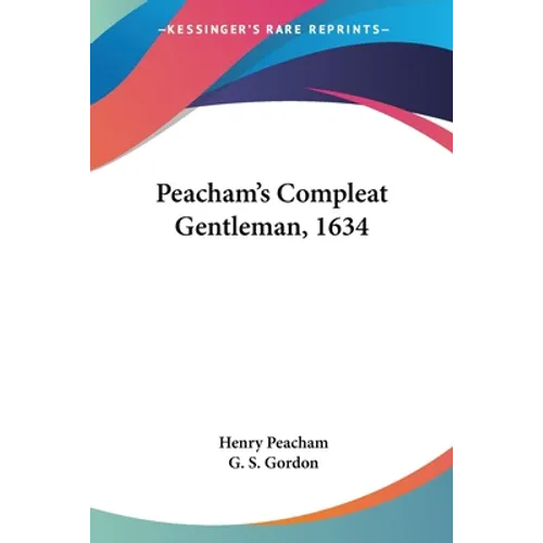 Peacham's Compleat Gentleman, 1634 - Paperback