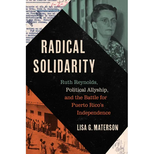 Radical Solidarity: Ruth Reynolds, Political Allyship, and the Battle for Puerto Rico's Independence - Paperback