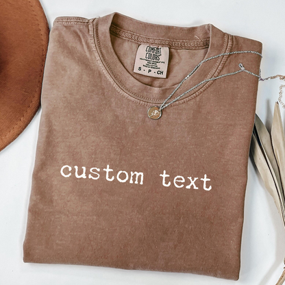 Custom Text T-Shirt - Personalized Comfort Colors Tee